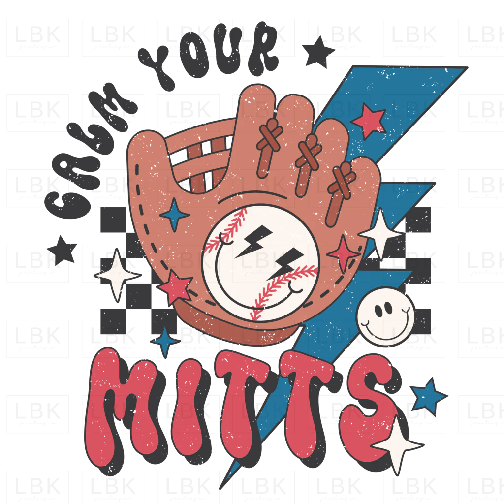 Calm Your Mitts - Distressed- DTF