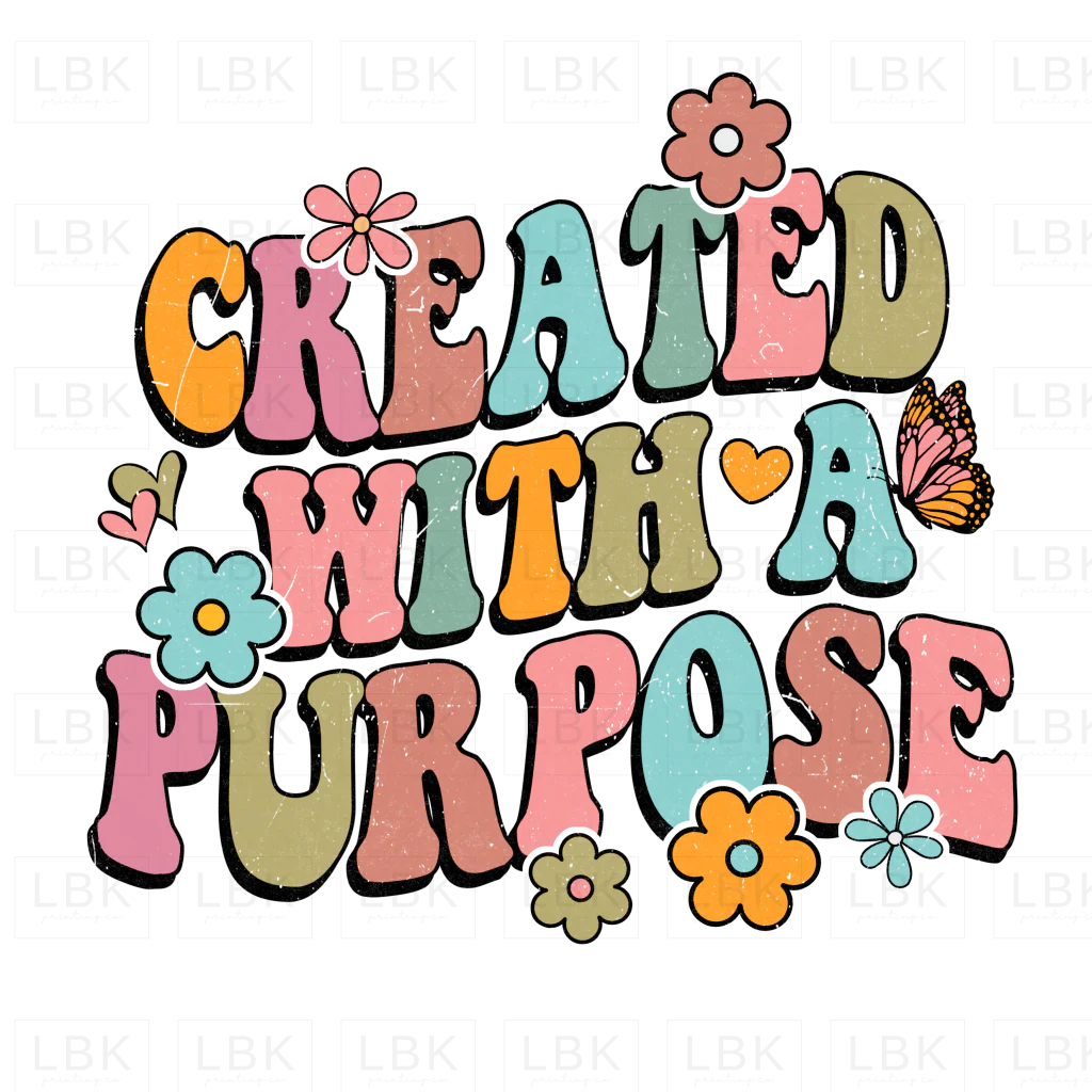 Created with a Purpose - Flowers- DTF