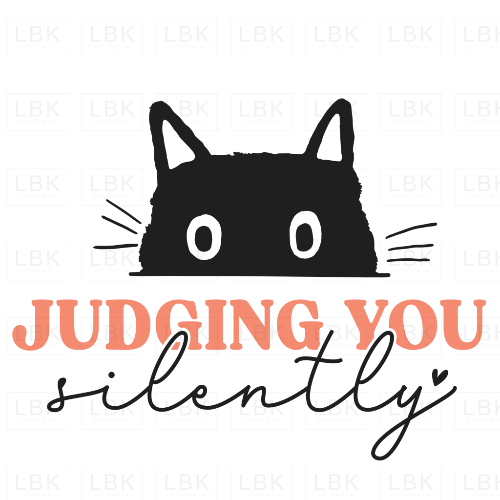 Judging You Silently - Cat- DTF
