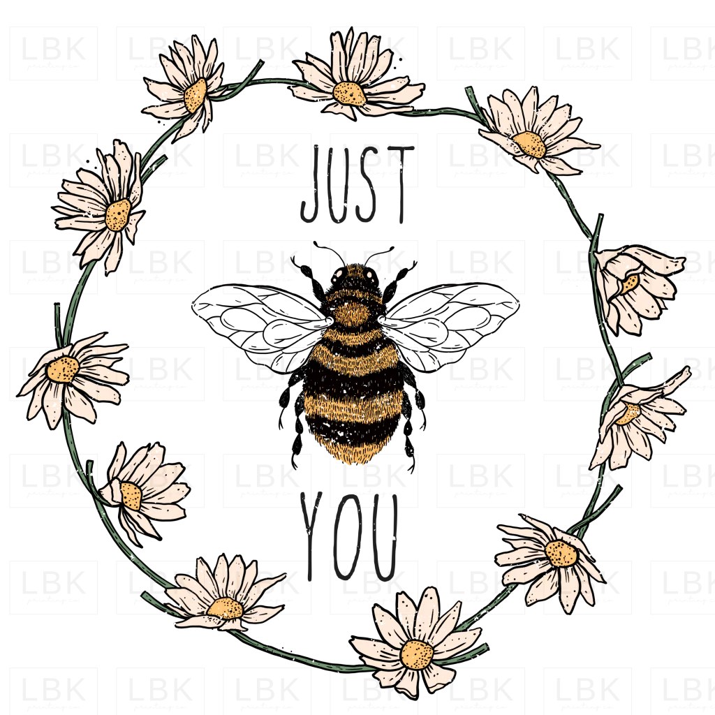 Just Bee You- DTF