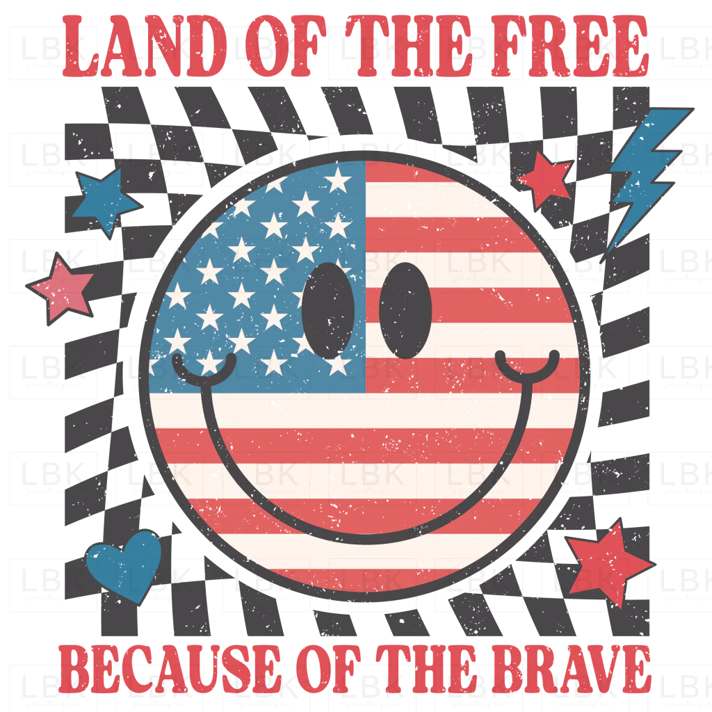 Land of the Free Because of the Brave - Distressed- DTF