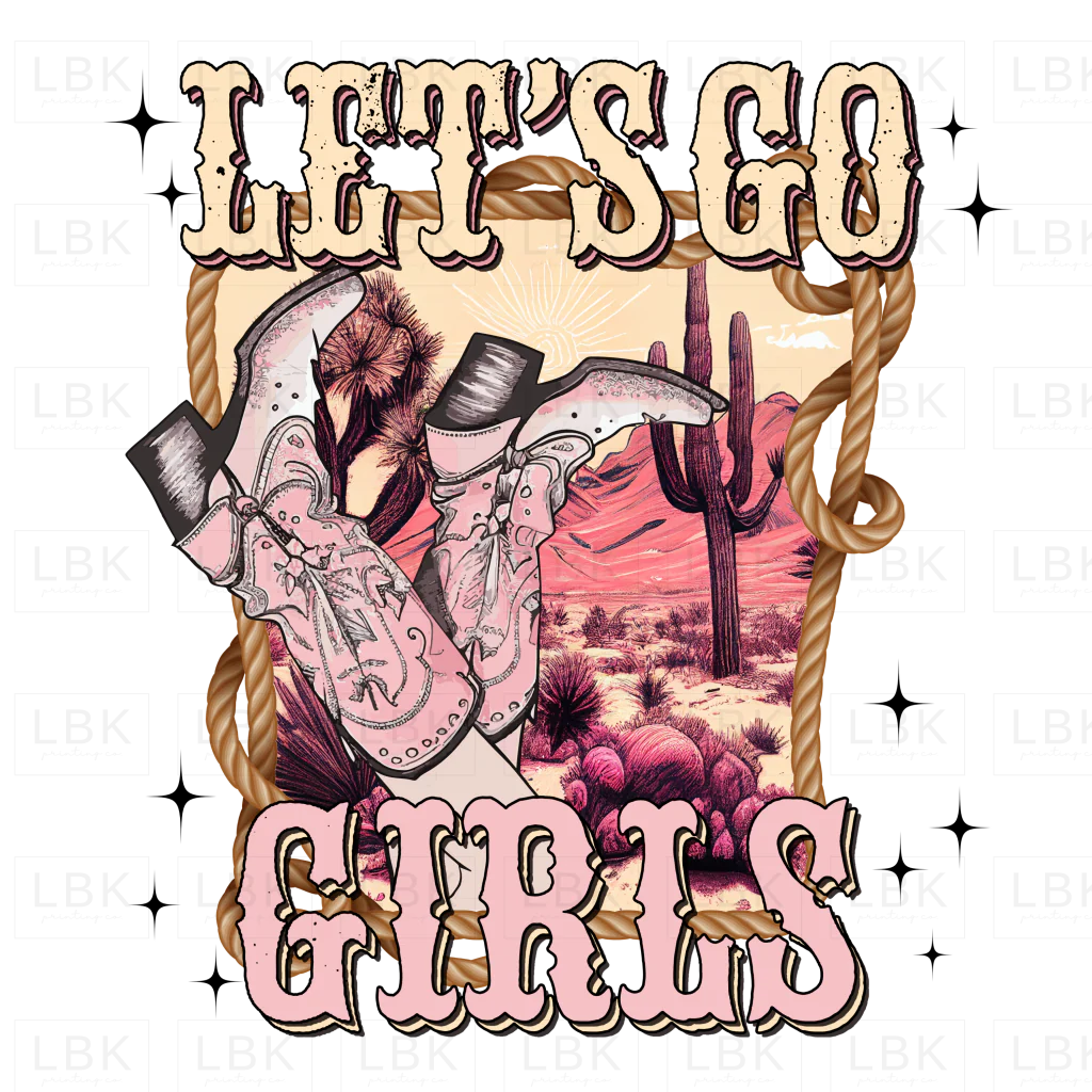 Let's Go Girls - Cowgirl- DTF