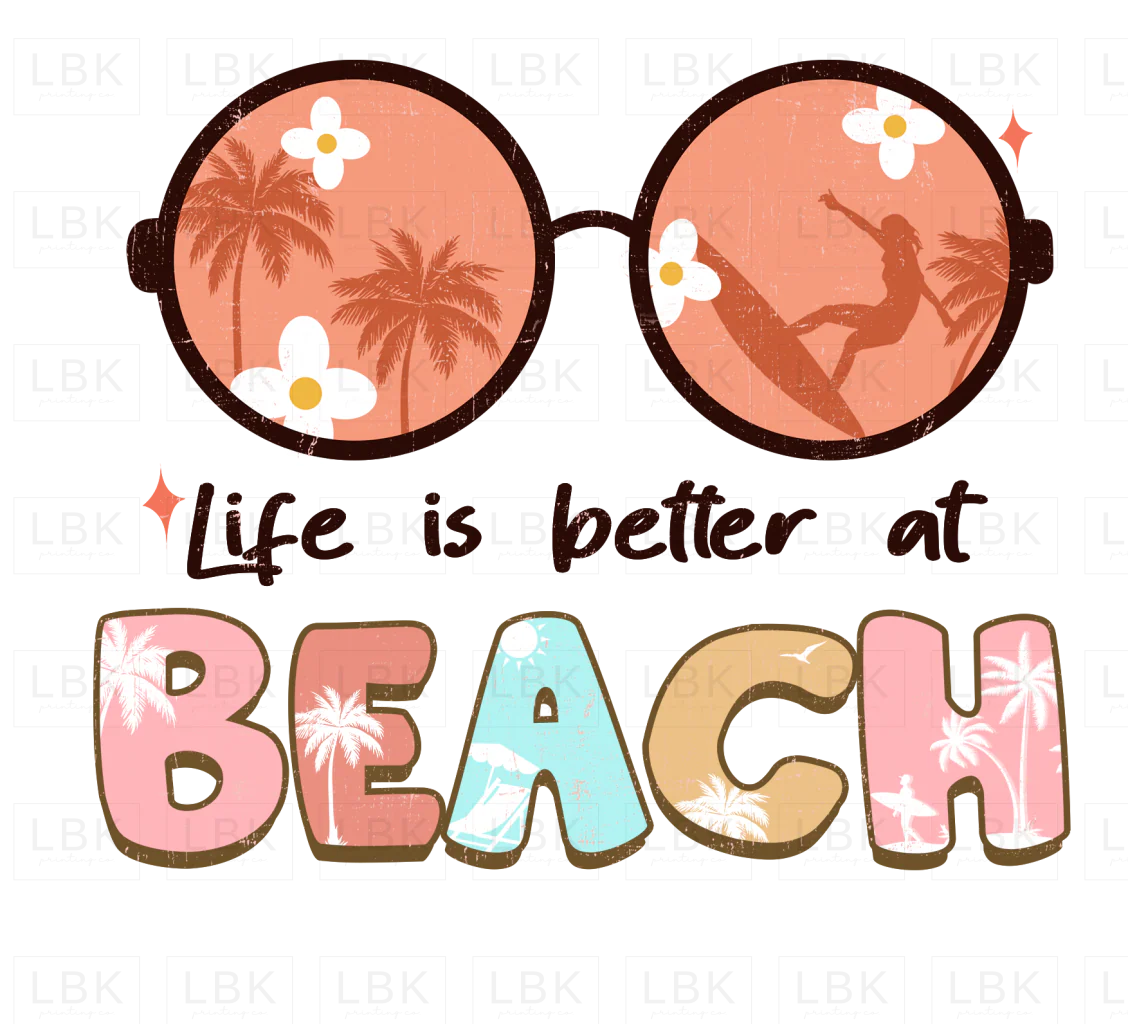 Life is Better at Beach - Sunglasses- DTF