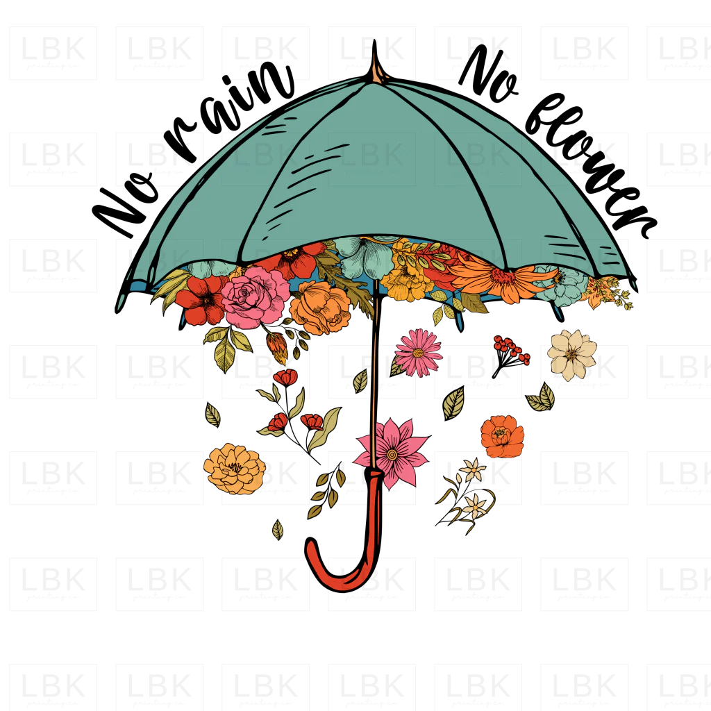 No Rain No Flower- DTF