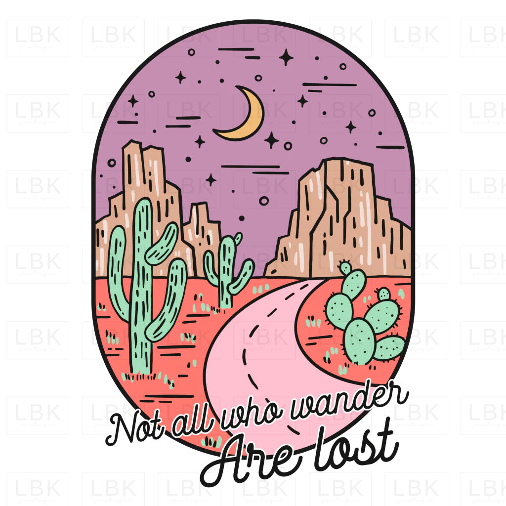 Not All Who Wander Are Lost- DTF