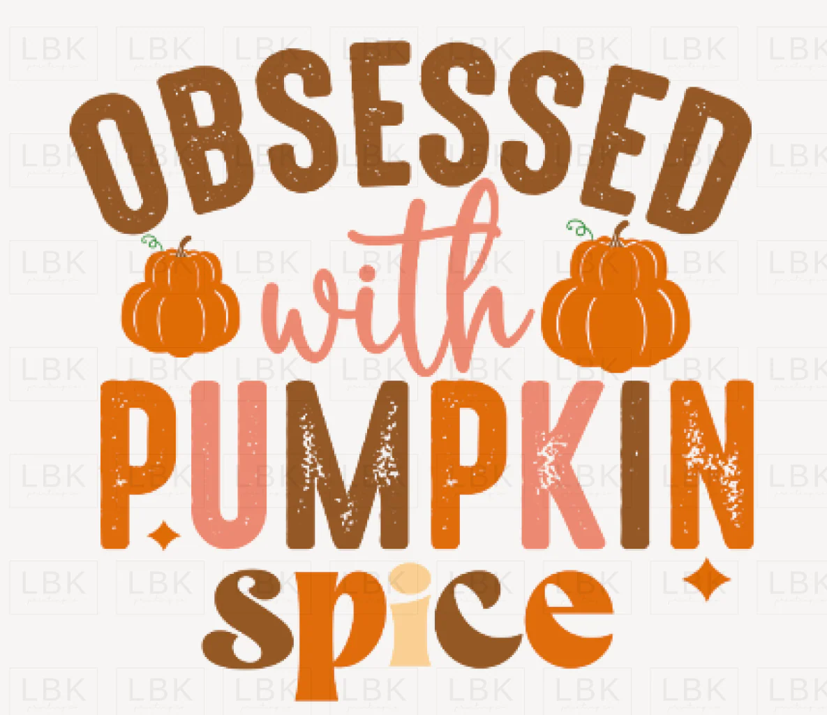Obsessed with Pumpkin Spice - Distressed- DTF