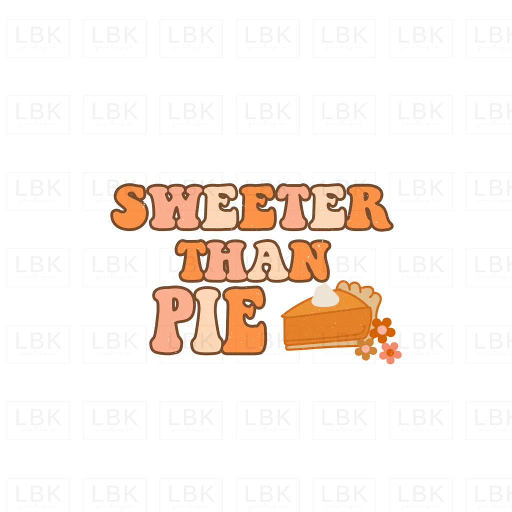 Sweeter Than Pie- DTF