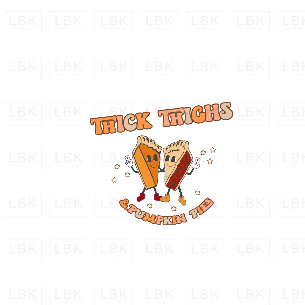 Thick Thighs & Pumpkin Pies - Pie Slices- DTF