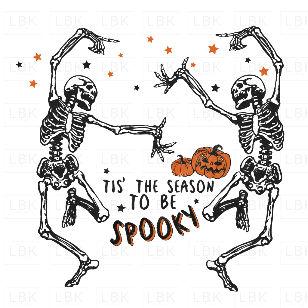 Tis the Season to be Spooky - Skeleton- DTF