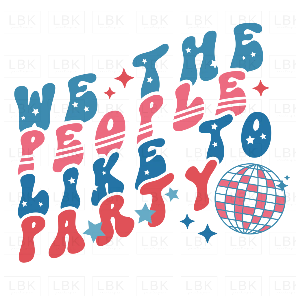 We the People Like to Party- DTF