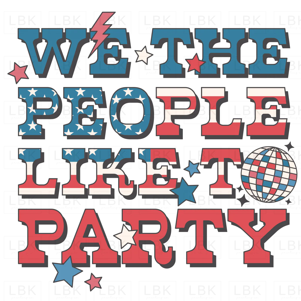 We the People Like to Party Disco- DTF