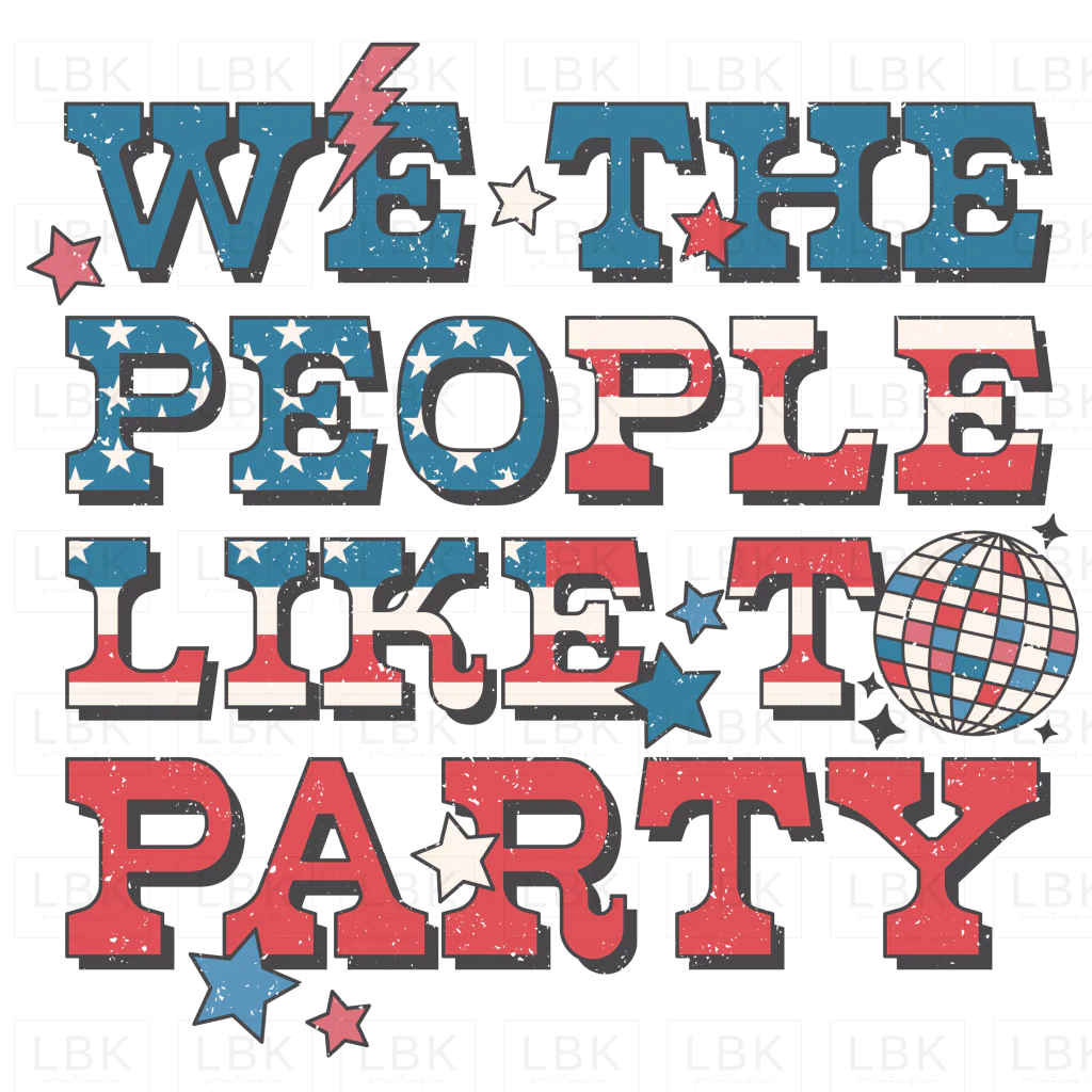 We the People Like to Party Disco - Distressed- DTF